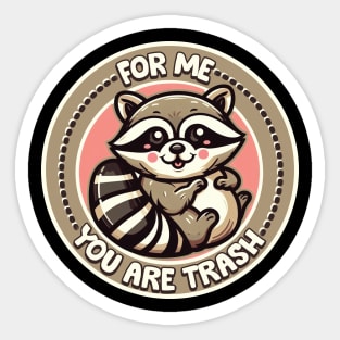 For me, You are Trash Sticker